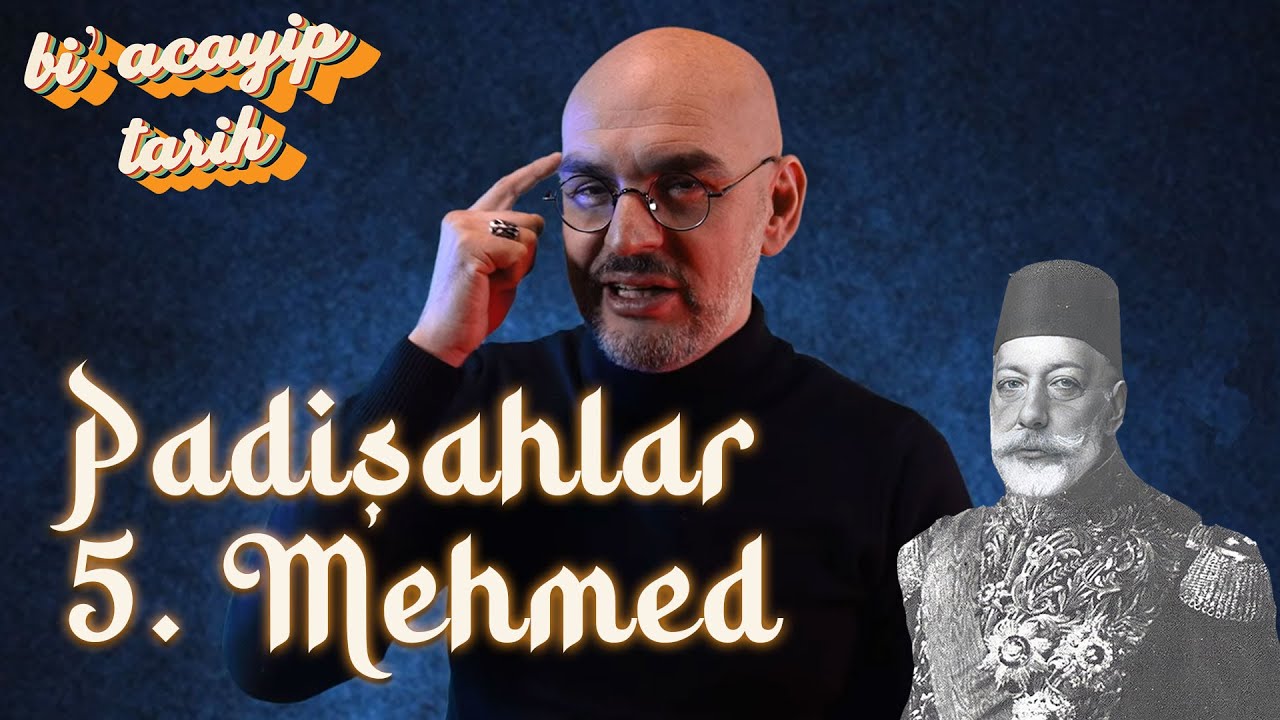 Padişahlar - V. Mehmed Reşat (1909-1918) | Bi' Acayip Tarih