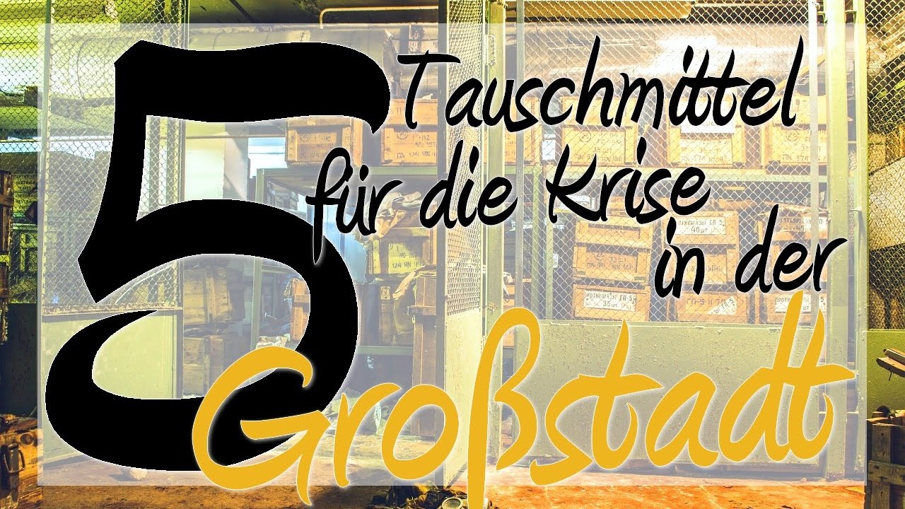 5 Tauschmittel f&uuml;r die Krise in der Gro&szlig;stadt // Krisenvorsorge - Prepping