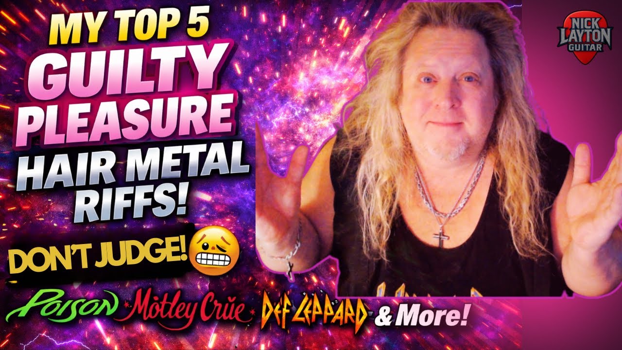 My Top 5 Guilty Pleasure Hair Metal Riffs Poison, Mötley Crüe, Def Leppard & More