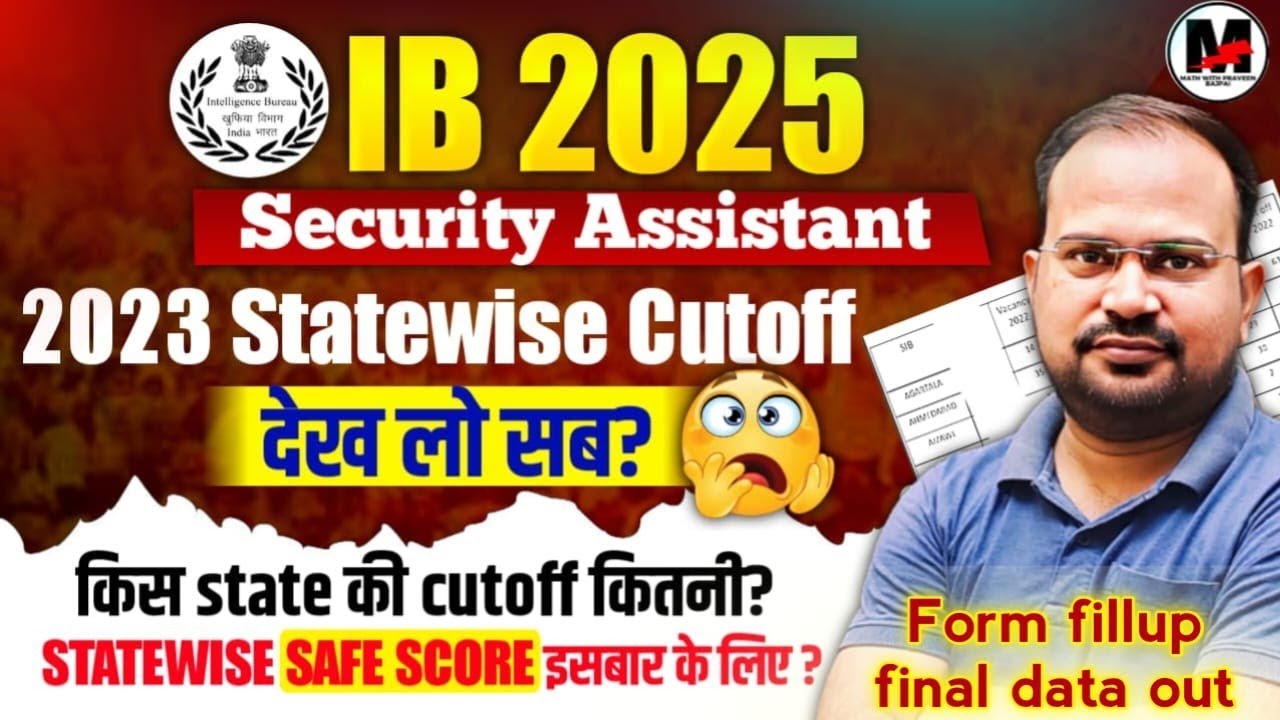 IB Security Assistant 2025 | 2023 statewise cutoff? | इसबार statewise safe score? | Form fillup dat