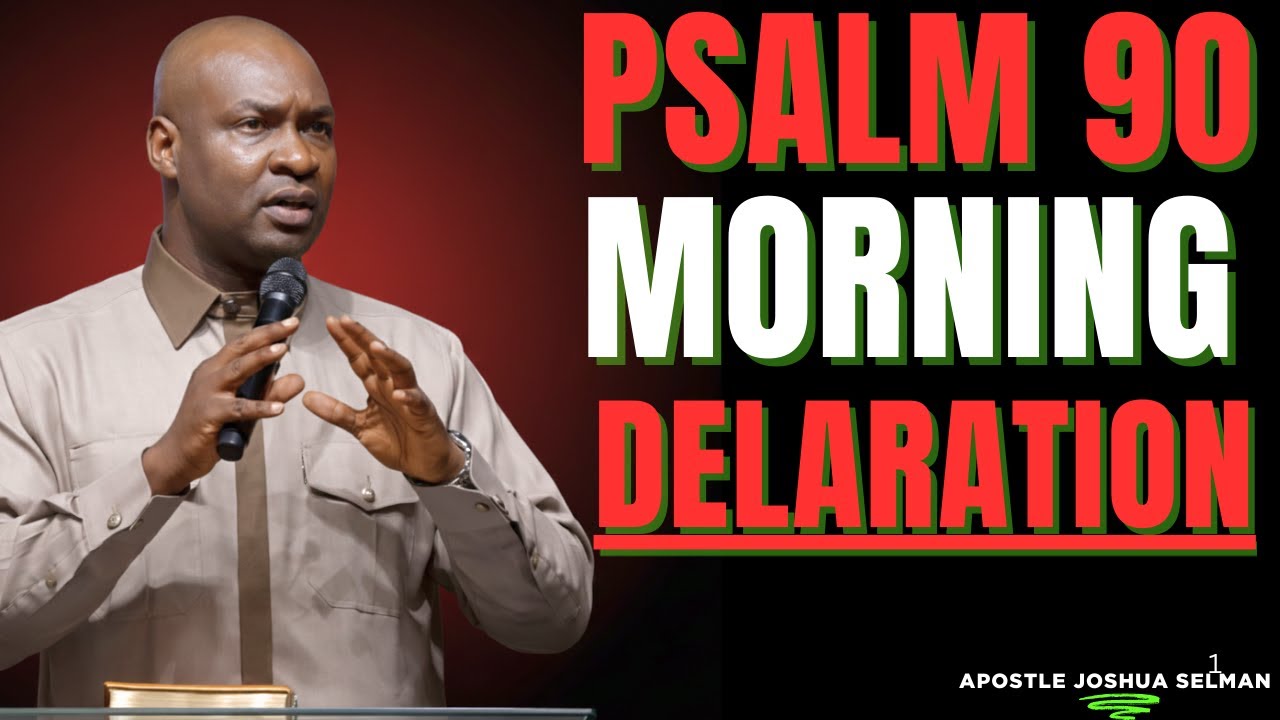 PRAY PSALM 90 THIS MORNING AND SEE GOD’S MERCY | APOSTLE JOSHUA SELMAN