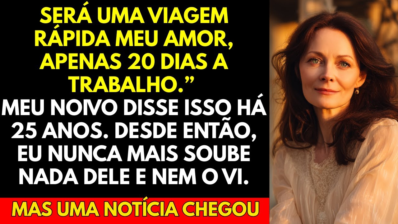 “Será uma viagem rápida meu amor, apenas 20 dias a trabalho.” Meu noivo disse isso há 25 anos.