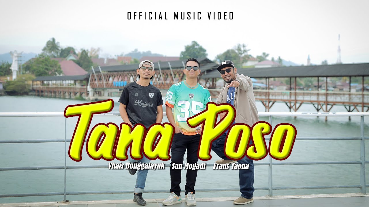 TANA POSO ~ San Ft Vha Ft Frans (Official Music Video)