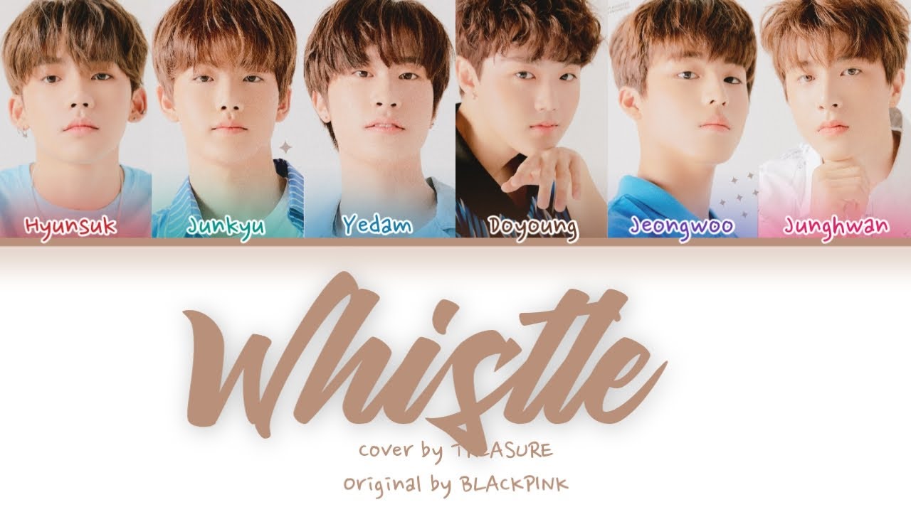 TREASURE (트레저) - Whistle (BLACKPINK) [가사/Color Coded Lyrics Han/Rom/Eng]