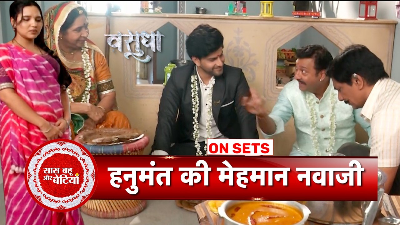 Vasudha: Dev Arrives at Vasudha&rsquo;s House with Family, Hanumant Hosts Lavishly | SBB
