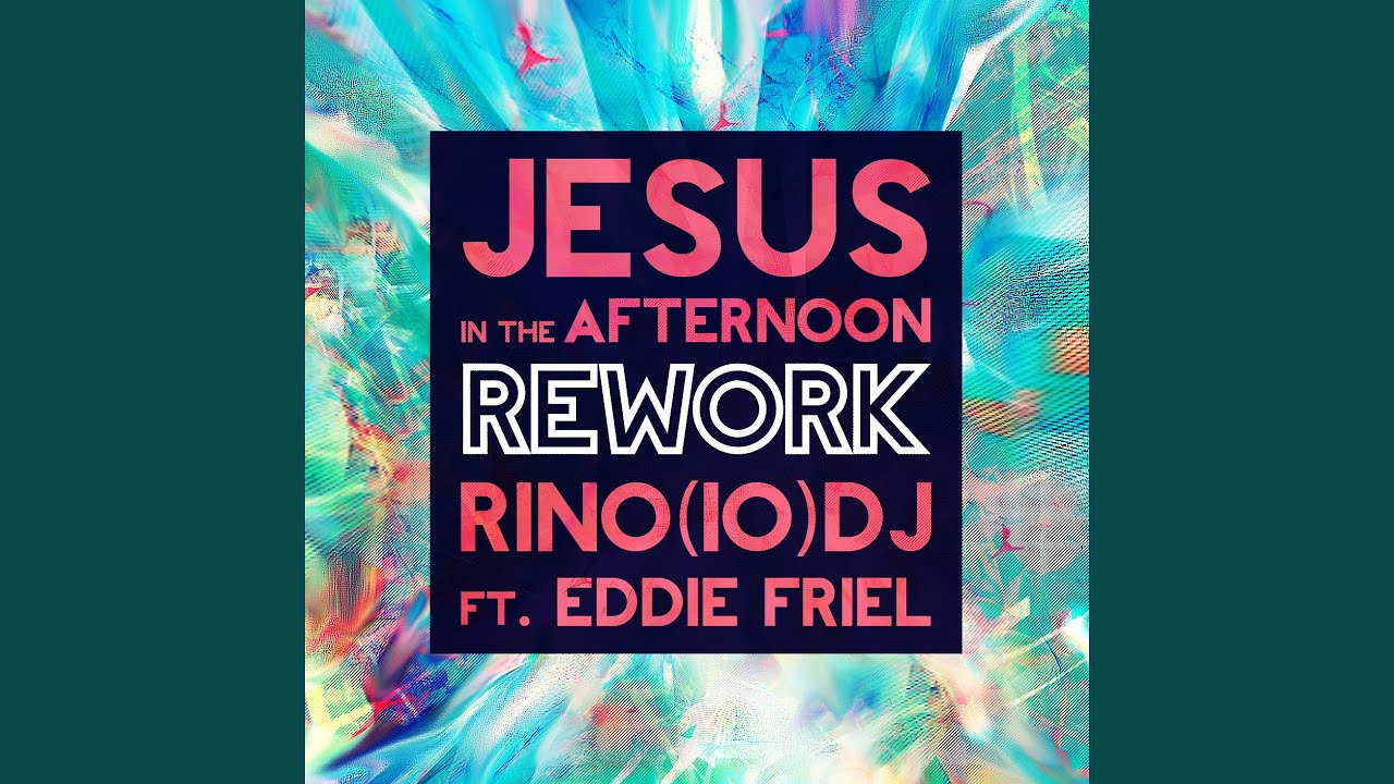 Jesus in the Afternoon (feat. Eddie Friel) [Rework]