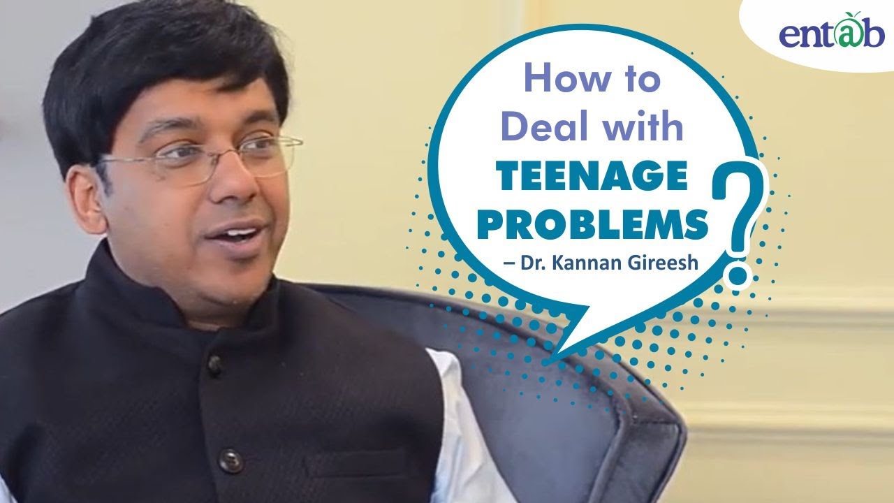 How to Deal with Teenage Problems | Dr. Kannan Gireesh | Entab CampusCare EdTalks | Part 1