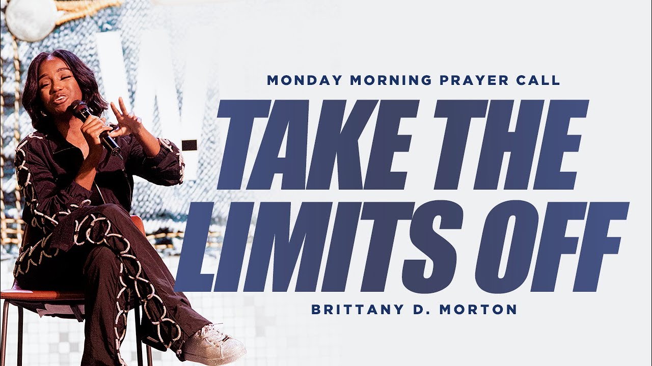 'Take the Limits Off' Prayer Call - Brittany Morton