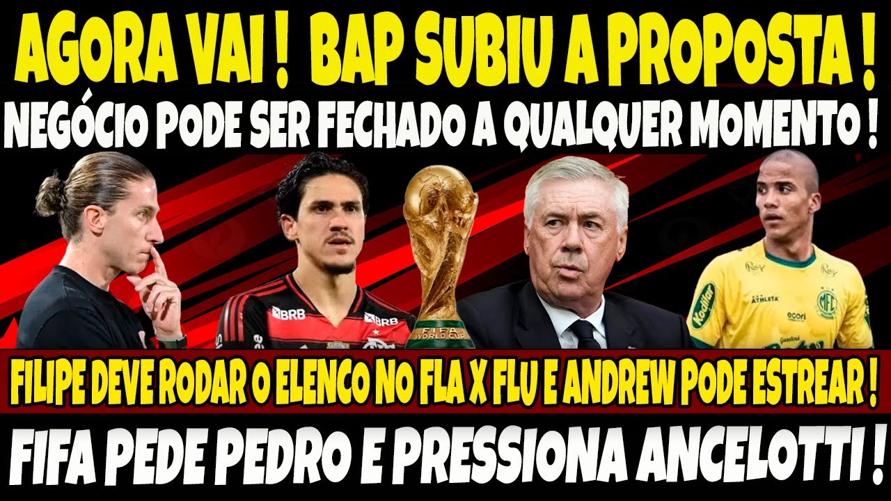 AGORA VAI! BAP SUBIU A PROPOSTA E NEGÓCIO PODE SER FECHADO A QUALQUER MOMENTO! FIFA PEDE PEDRO! E+