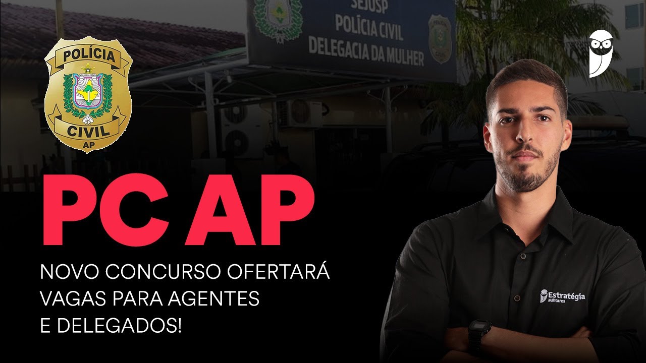 Concurso PC AP: banca em definição; edital em 2026