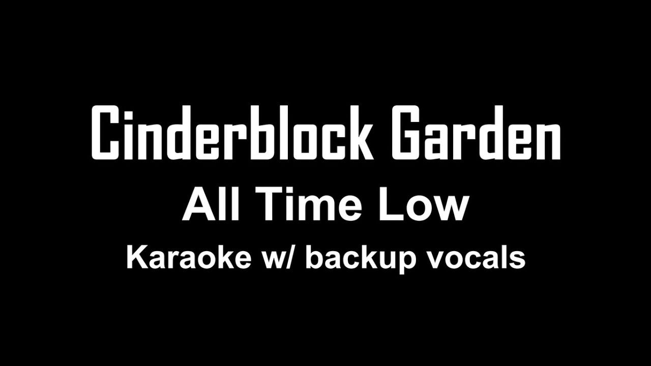 Cinderblock Garden- ALL TIME LOW|Karaoke Version w/ backup vocals