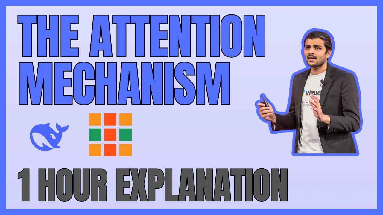 The Attention Mechanism 1 hour explanation