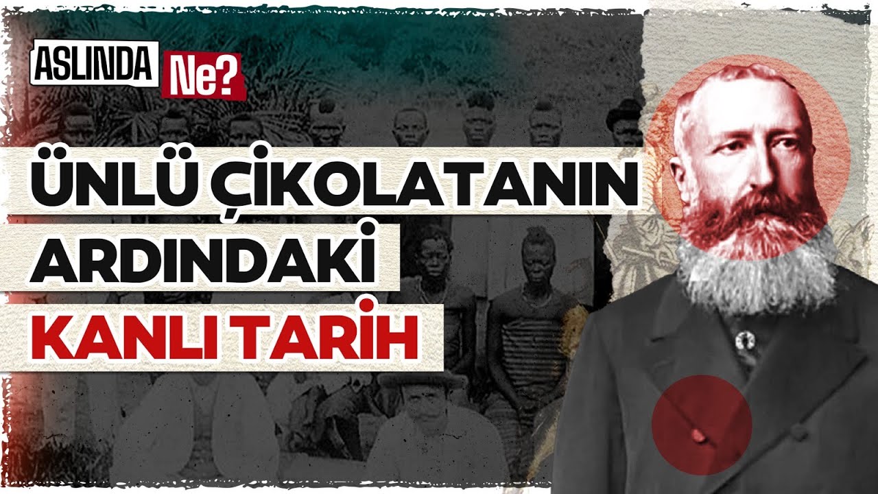 Ünlü çikolatanın ardındaki kanlı tarih