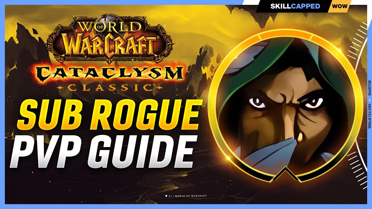 Subtlety Rogue Cataclysm PvP Guide | Best Race, Talents, Glyphs, BiS Gear, Professions & Macros