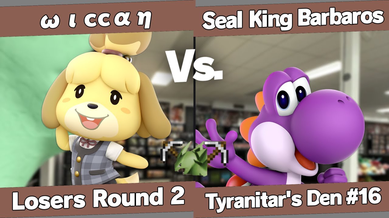 Tyranitar's Den 16 - ωιccαη (Isabelle) vs Seal King Barbaros (Yoshi) - Losers Round 2