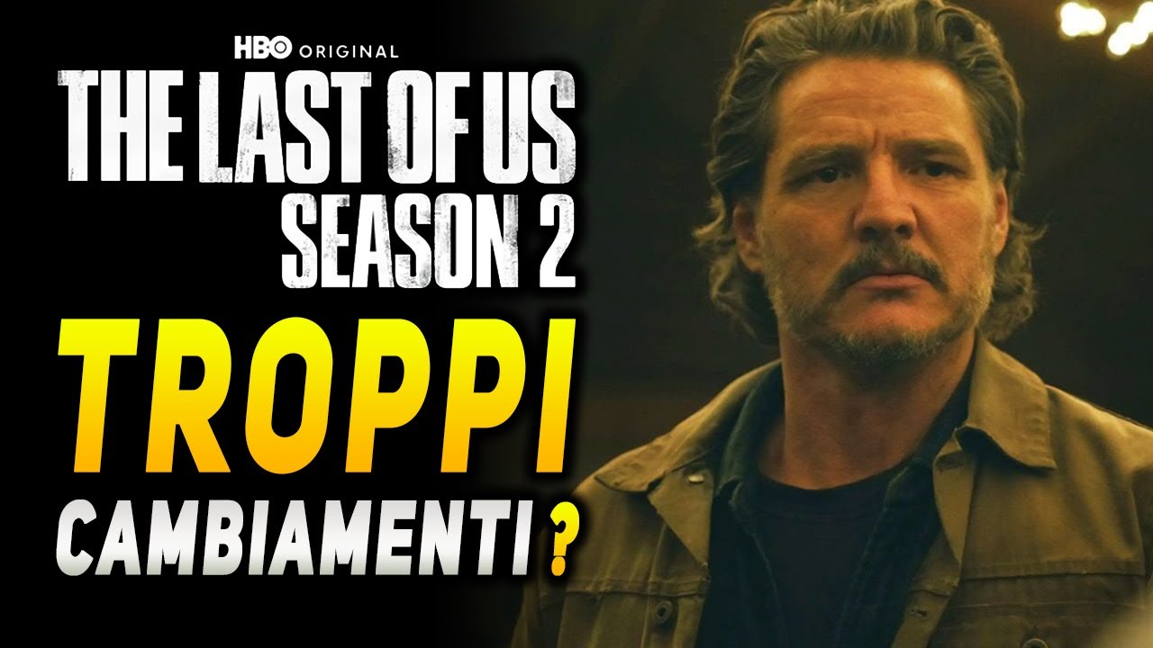 THE LAST OF US STAGIONE 2 | Troppi cambiamenti ?