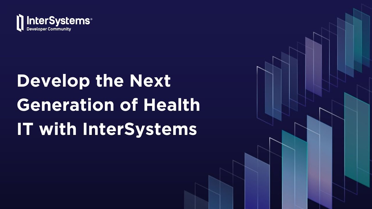 Develop the Next Generation of Health IT with InterSystems