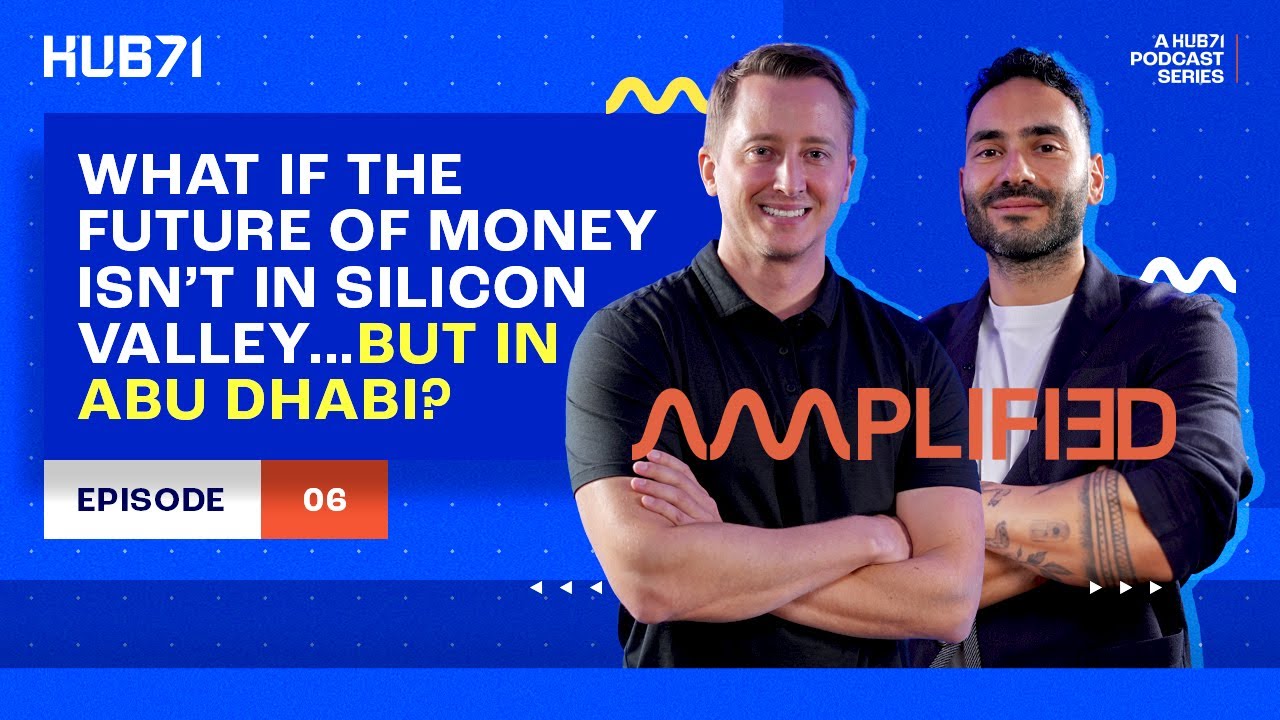 Hub71 Amplified | What if the future of money isn't in Silicon Valley...but in Abu Dhabi?