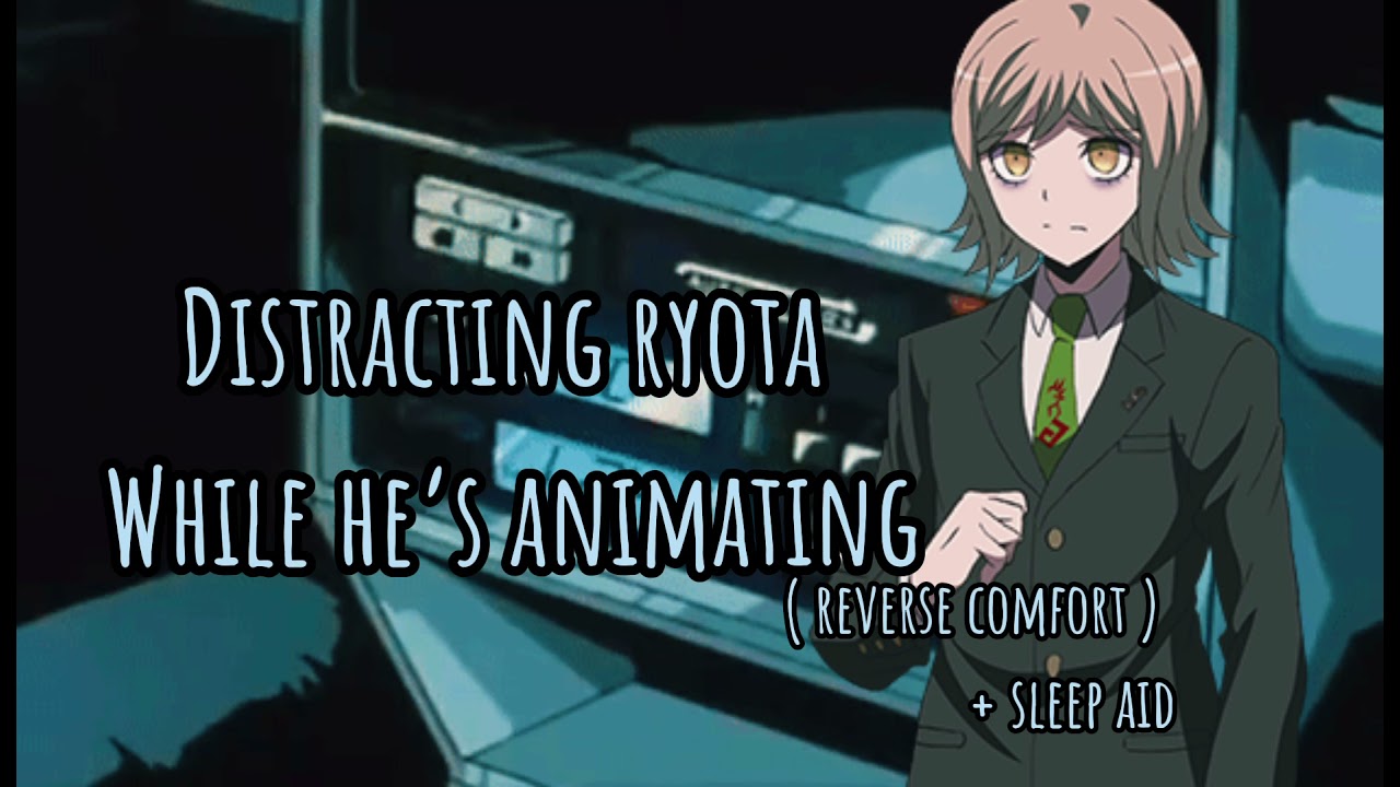Distracting Ryota while he’s animating |  { reverse comfort } + Sleep aid  -M4F-