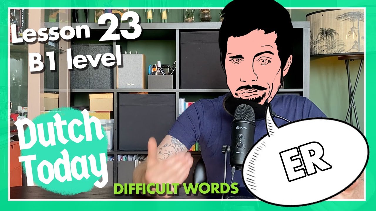 Dutch Today Lesson 23: ER (NT2 B1)
