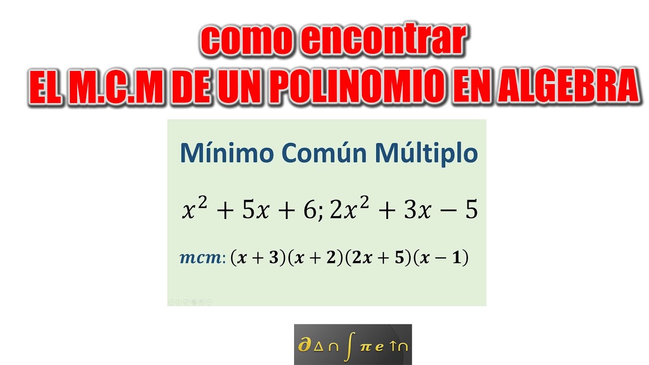 Como sacar el minimo comun multiplo de un polinomio en Algebra