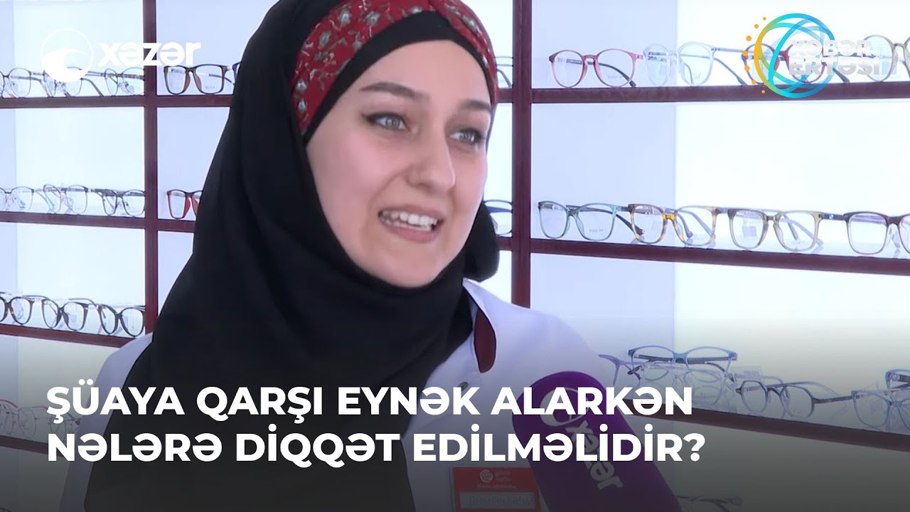 Şüaya Qarşı Eynək Alarkən Nələrə Diqqət Edilməlidir?
