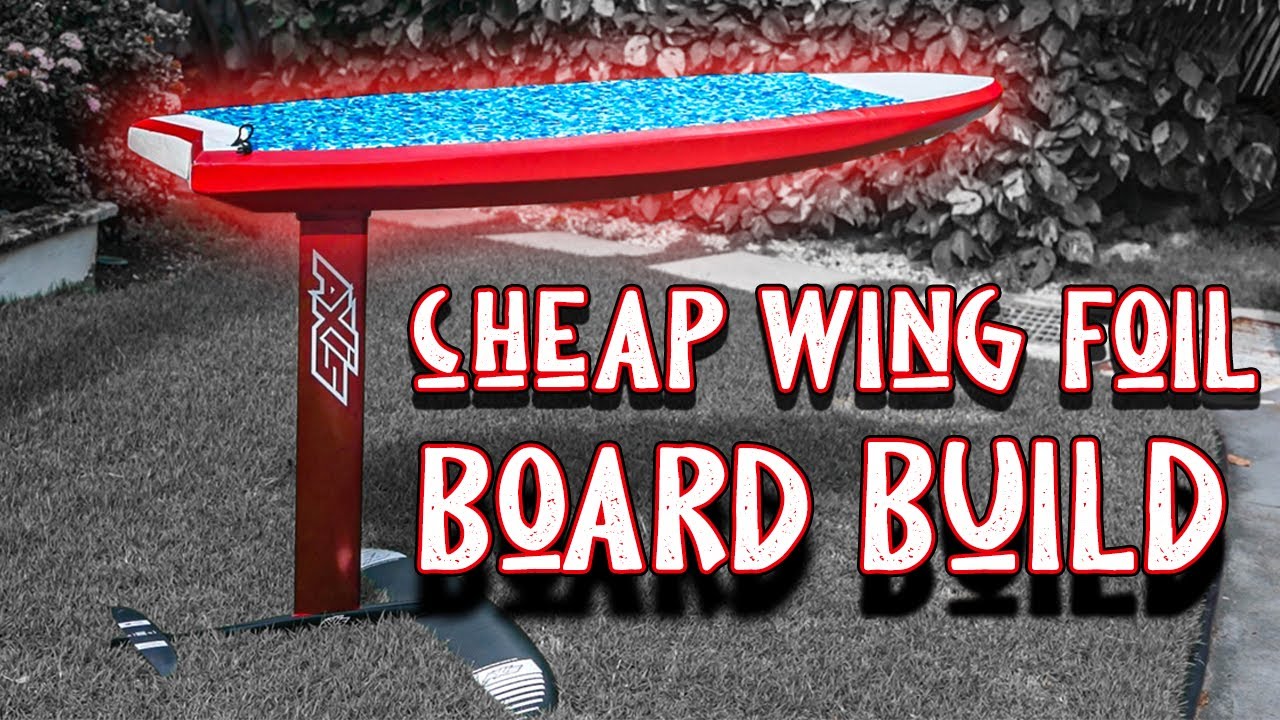 Building a Wing Foil Board || Less than $200!