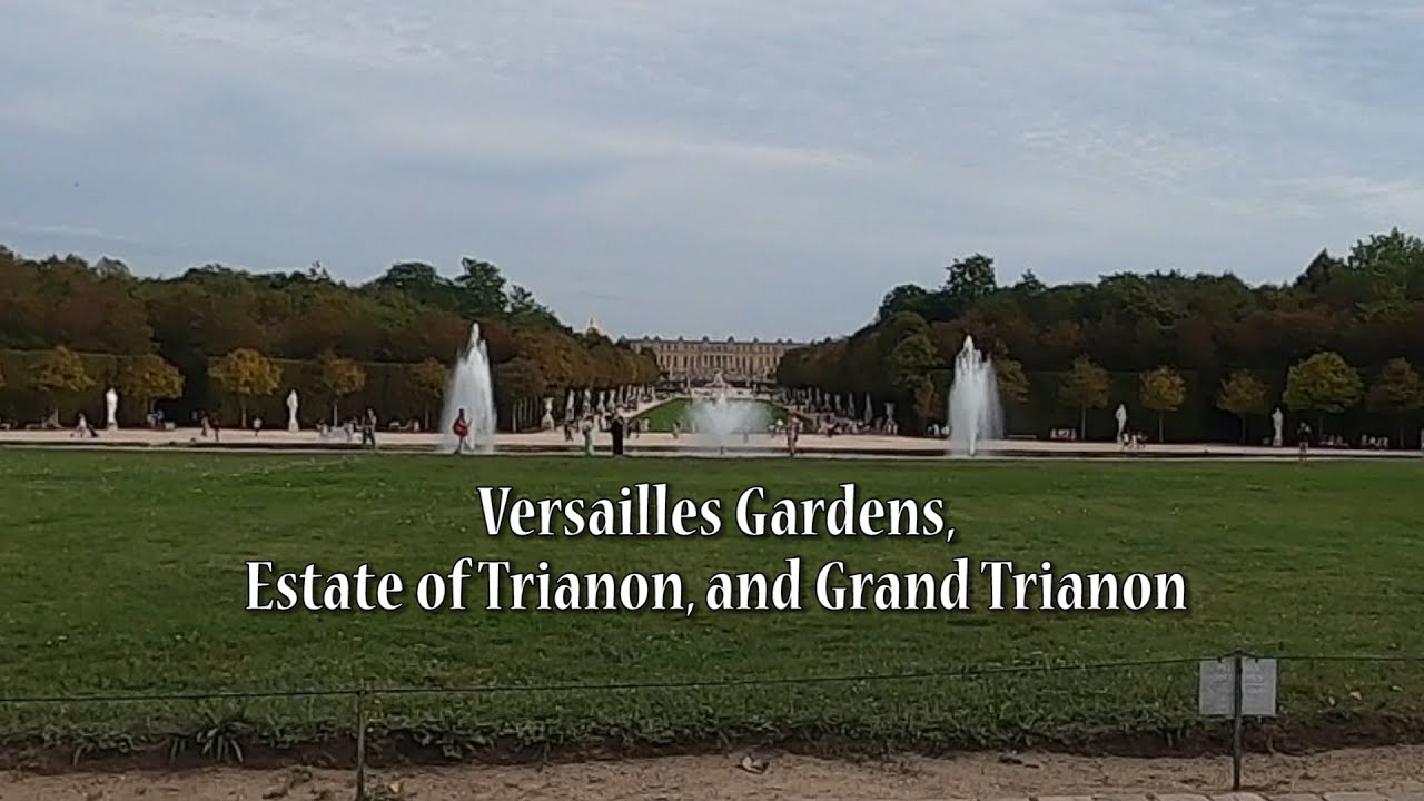 The Palace of Versailles Gardens, Estate of Trianon, and Grand Trianon