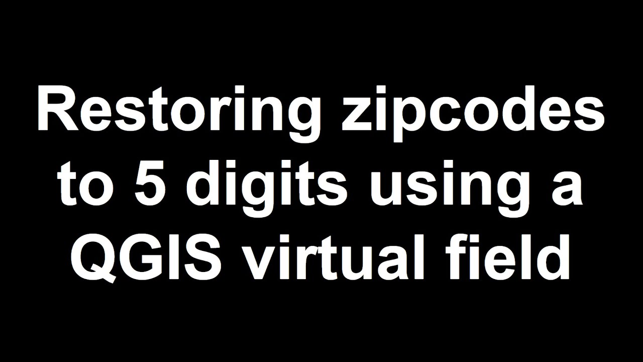 Restoring zipcodes to 5 digits using a QGIS virtual field