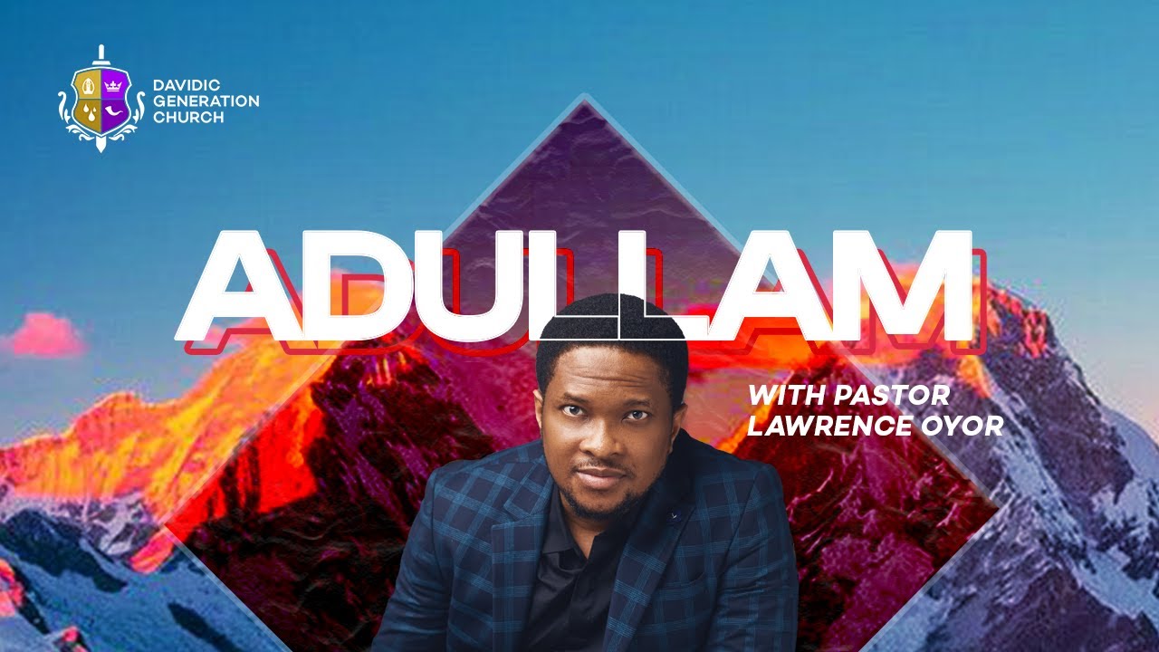 ADULLAM || DGC SUNDAY SERVICE || PASTOR LAWRENCE OYOR
