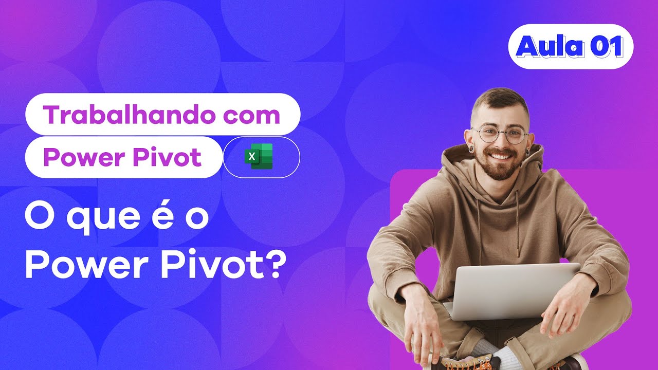 Aula 1: O que é o Power Pivot? - Série Trabalhando com Power Pivot