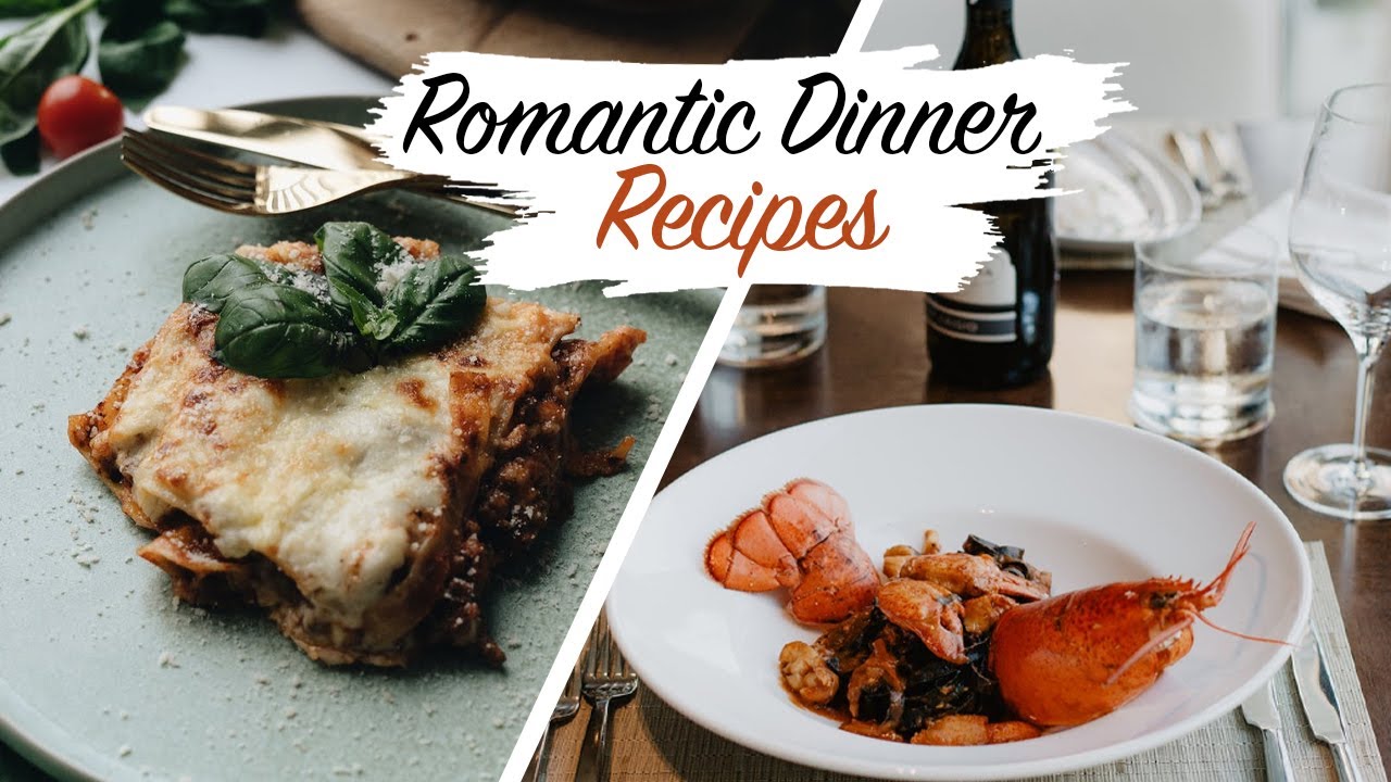 7 Romantic Dinner Recipes For Date Night