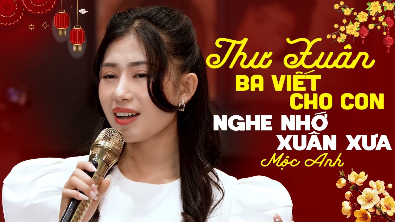 THƯ XUÂN BA VIẾT CHO CON Mộc Anh 🧧 Nhạc Xuân Xưa Hải Ngoại Hay Nhất 2026, NGHE NHỚ XUÂN XƯA