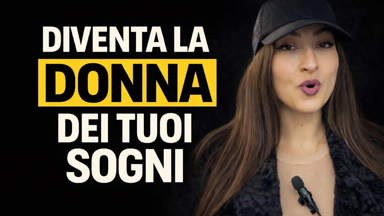 Se segui questi passi diventerai la donna che hai sempre sognato di essere 