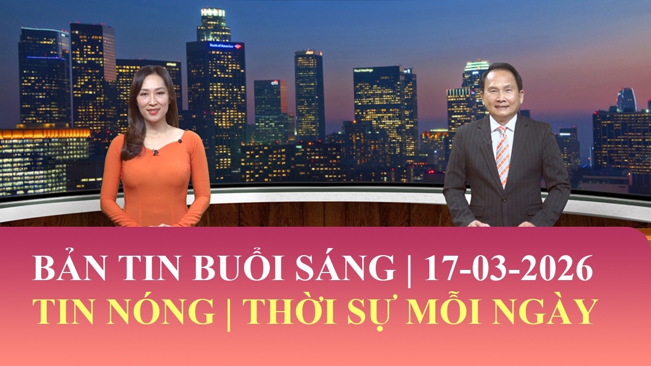 Thời Sự Buổi Sáng | 17/03/2026 | FULL🔴