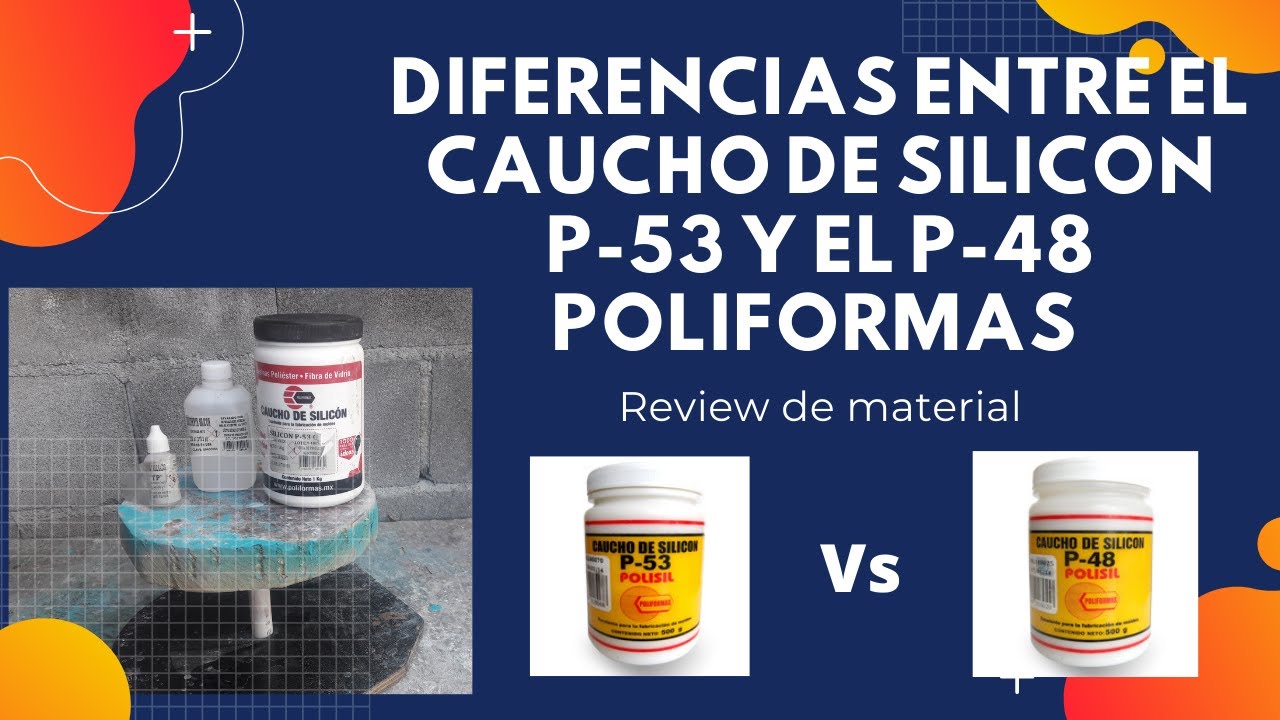 Diferencias entre caucho de silicon P-48 y P-53 | Prepacion de silicon P-53 review