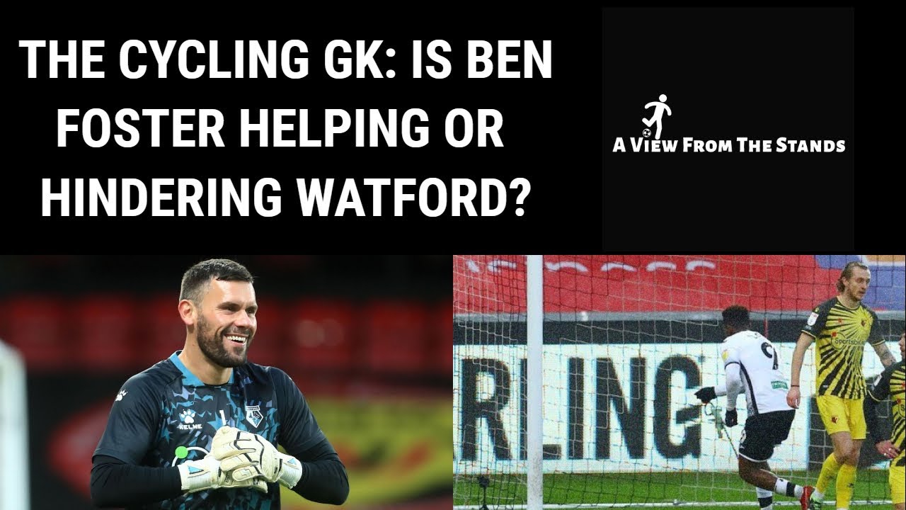 THE CYCLING GK: IS BEN FOSTER HELPING OR HINDERING WATFORD?
