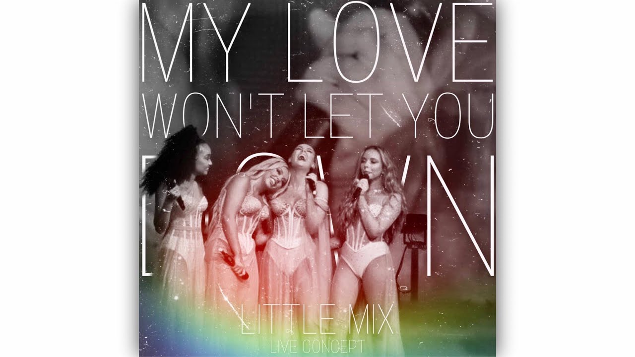 Little Mix - MY LOVE WON'T LET YOU DOWN [LIVE CONCEPT] (Orchestral Version)