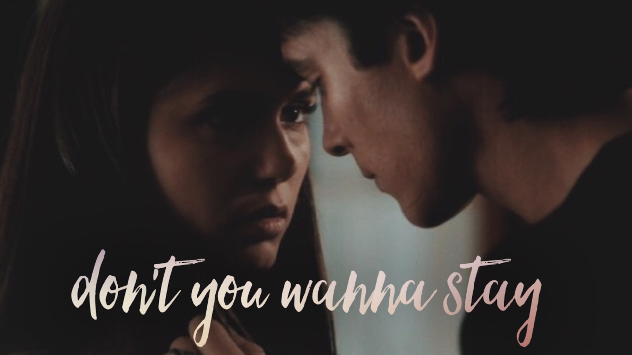 Damon & Elena | Don't You Wanna Stay