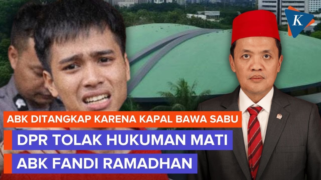 DPR Tolak Hukuman Mati bagi ABK yang Kapalnya Angkut Sabu, Ingatkan Hakim soal KUHP Baru
