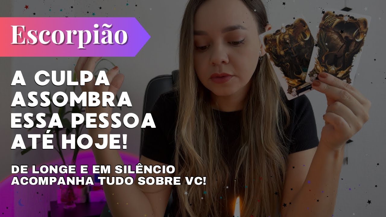 ESCORPIÃO✨ NÃO TEM UM DIA QUE NÃO LEMBRE DE VC🔥A CULPA ASSOMBRA ATÉ HOJE!