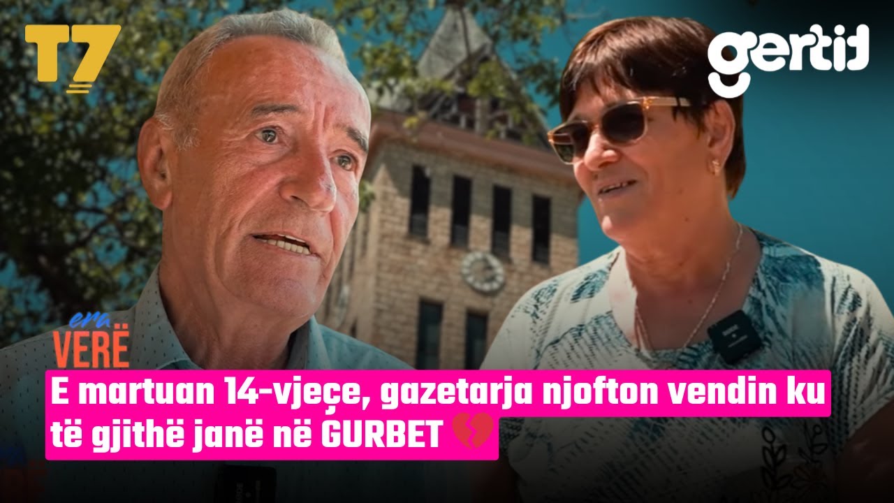 E martuan 14-vjeçe, gazetarja njofton vendin ku të gjithë janë në GURBET 💔 | Era Verë | T7