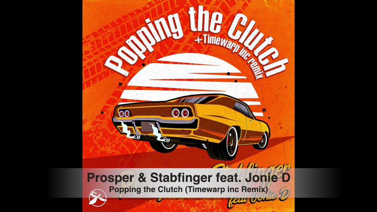 Prosper & Stabfinger - Popping the Clutch feat. Jonie D (Timewarp inc Remix)