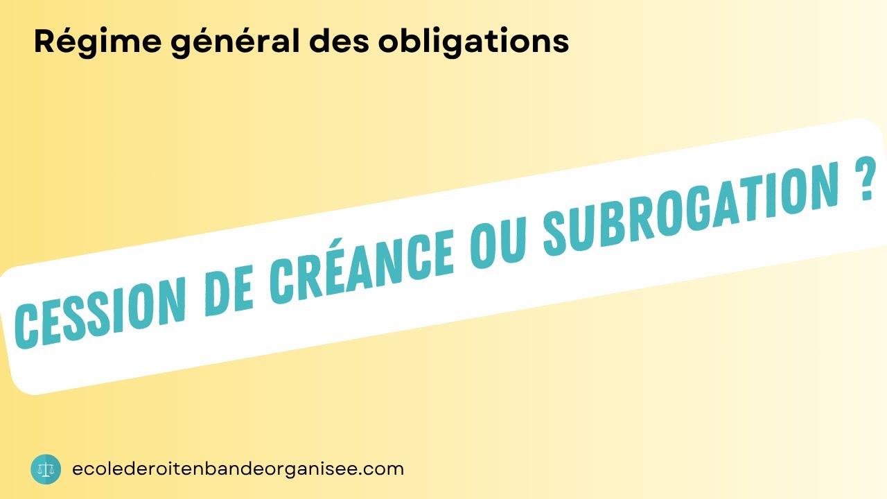 Cession de créance et subrogation : la vraie différence !