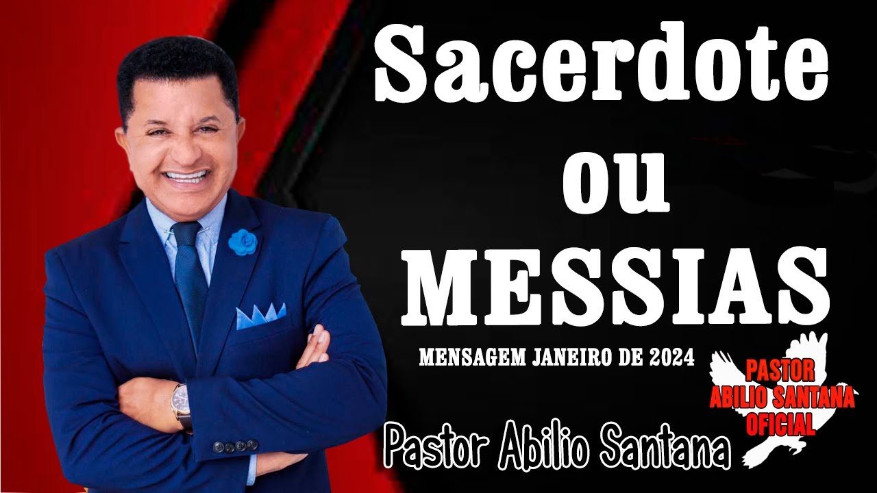 PASTOR ABILIO SANTANA  SACERDOTE OU MESSIAS?