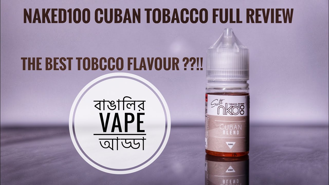 Naked100 Nicsalt Best Flavour CUBAN BLEND REVIEW #vapeshop #vapelife #vape #vaping #vapelyfe #review