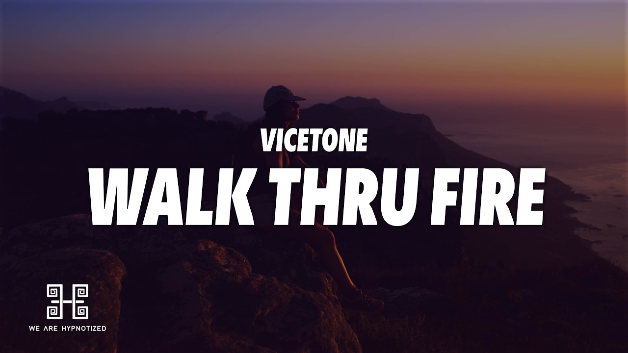 Vicetone - Walk Thru Fire (Lyrics) ft. Meron Ryan