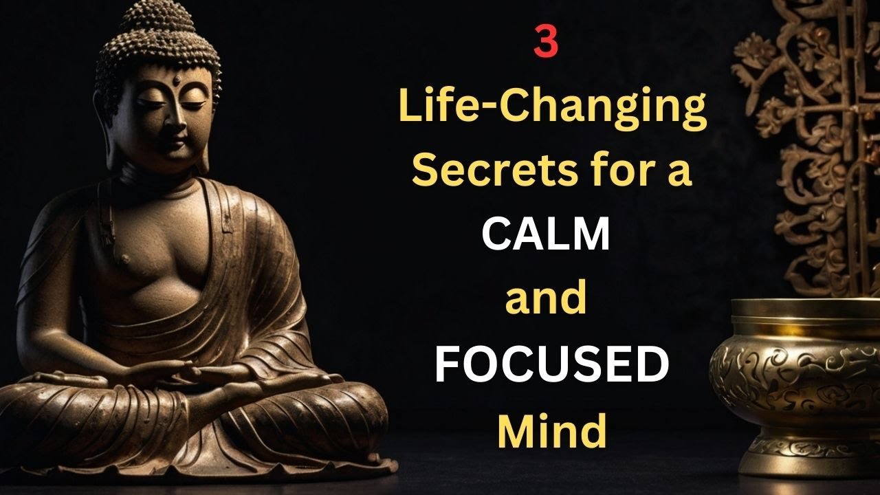 3 Life Changing Secrets for a Calm and Focused Mind | Buddhism in English