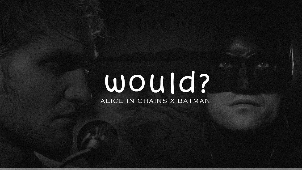 Alice in Chains - Would? | THE BATMAN VERSION