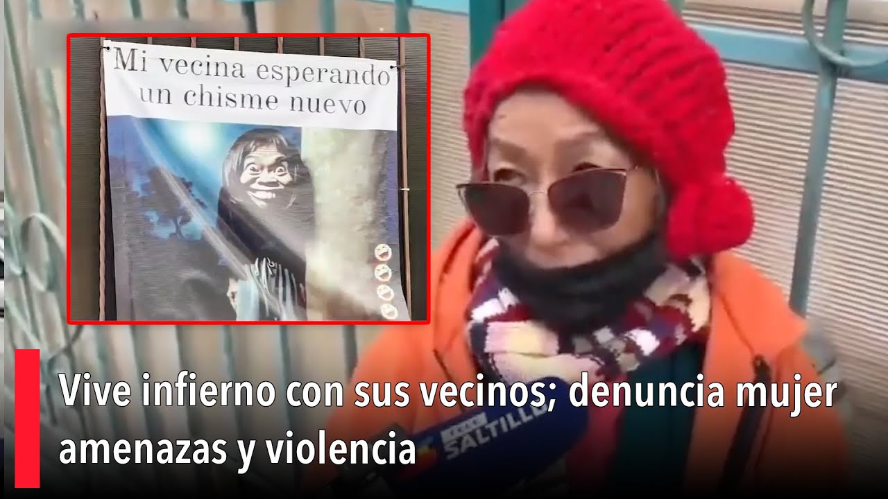 Vive infierno con sus vecinos; denuncia mujer amenazas y violencia